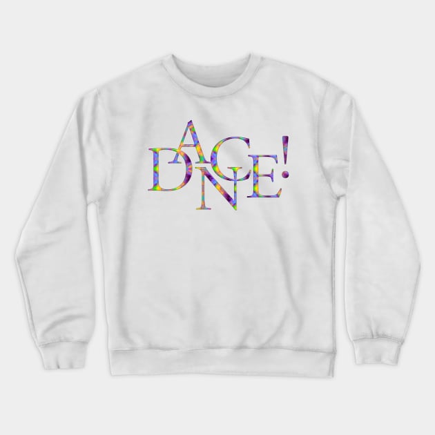 Dance! (Tie-Dye) Crewneck Sweatshirt by eBrushDesign